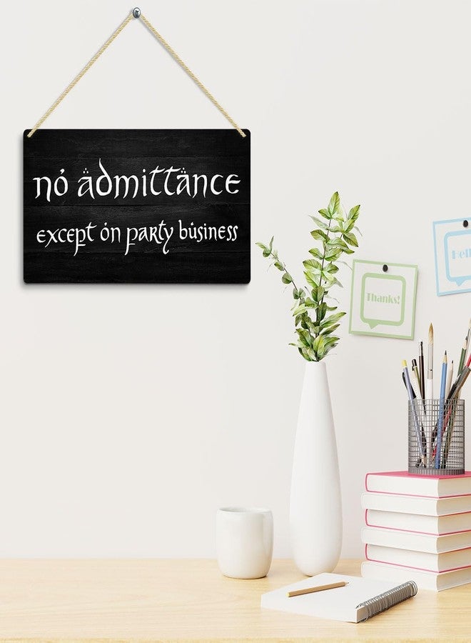 LOTHUY No Admittance Except on Party Business Sign, Lotr Party Decor Gifts Hanging Wall Plaque Signs, Funny Room Decor for Front Door, Funny Gothic Home House Bedroom Decor Sign 12 X 6 In - Image 5